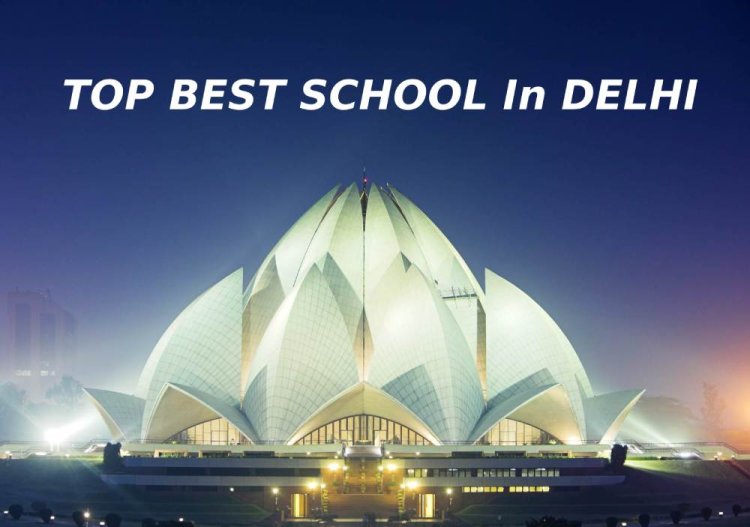 Top Best Schools in Delhi